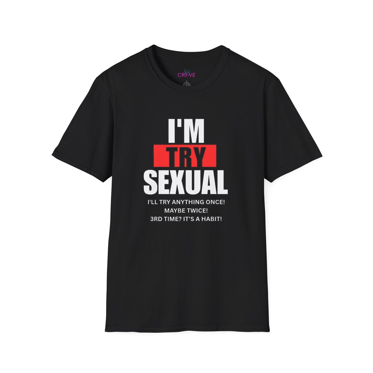 🔥 I'm Try-Sexual T-Shirt – Funny Novelty Humor Tee ("I'll Try Anything Once")