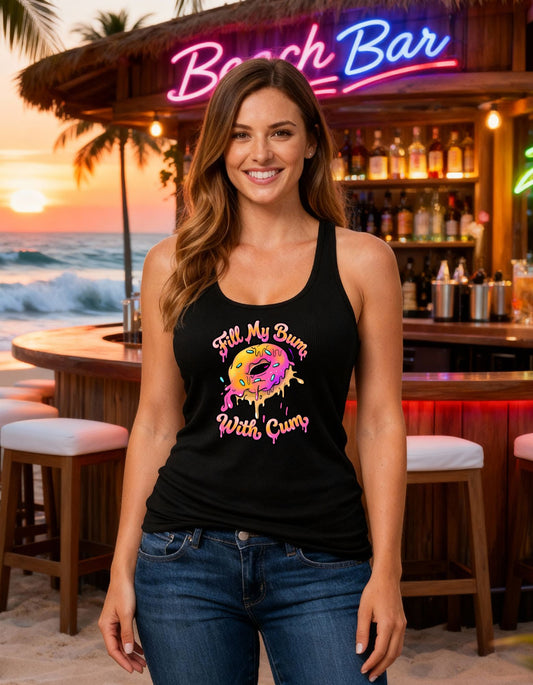 🔥 Fill My Bum - Racerback Tank Top– Bold Adult Humor Statement Shirt