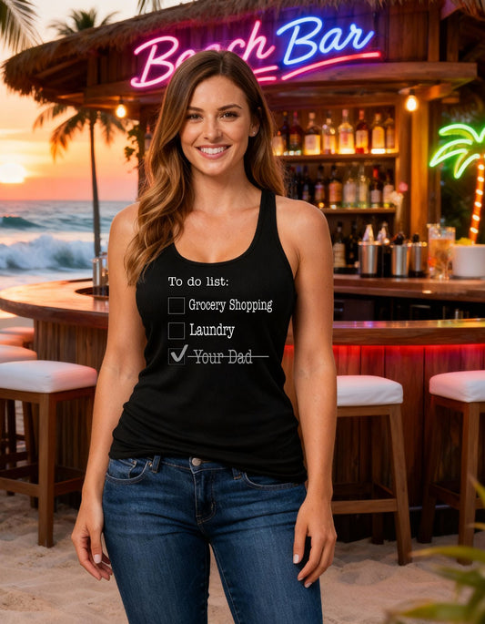 To-Do List - Racerback Tank Top – Priorities Edition - Your dad