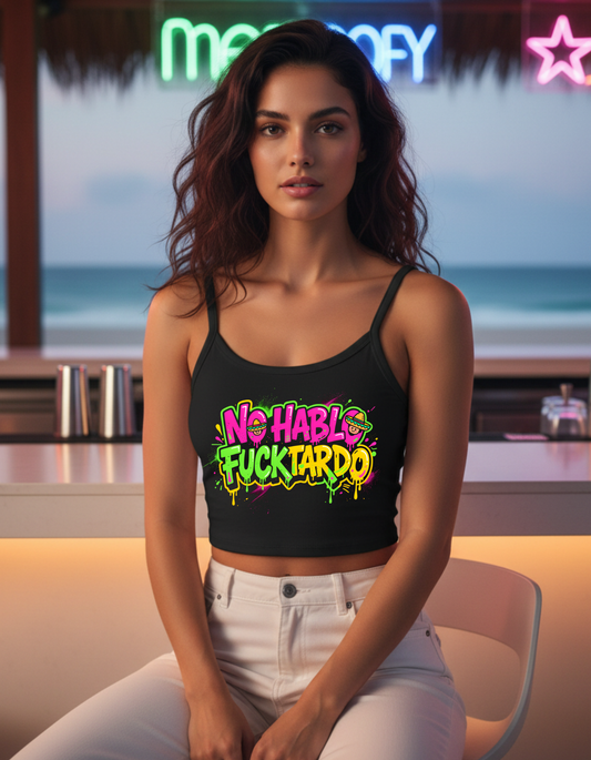 🔥 No Hablo Fucktardo – Spaghetti Strap Crop - Neon Graffiti 🤐